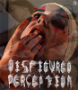 Disfigured Perception